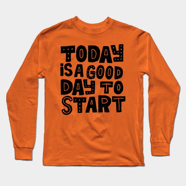 today is a good day Long Sleeve T-Shirt by MatthewTaylorWilson